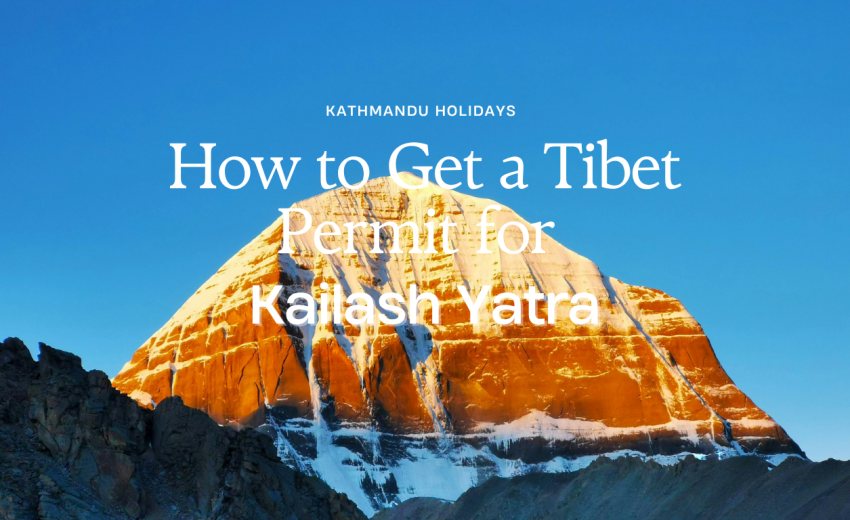 How to Get a Tibet Permit for Kailash Yatra
