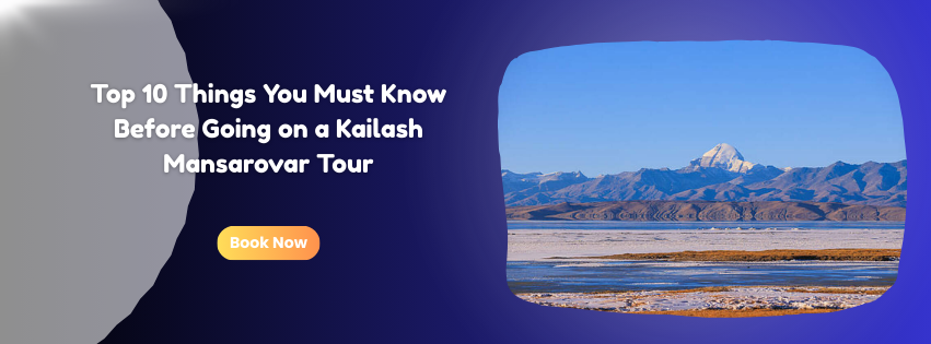 Top 10 Things You Must Know Before Going on a Kailash Mansarovar Tour
